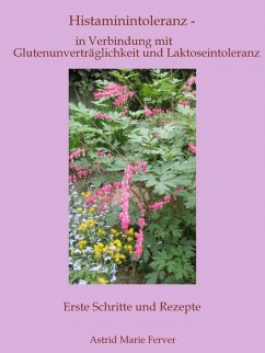 Histaminintoleranz - in Verbindung mit Glutenunverträglichkeit und Laktoseintoleranz (eBook, ePUB) - Ferver, Astrid Marie