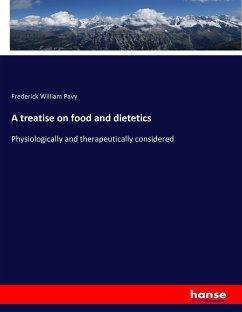A treatise on food and dietetics - Pavy, Frederick William