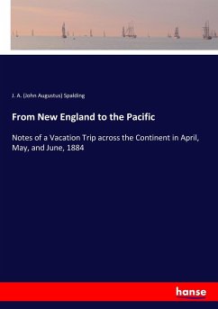 From New England to the Pacific - Spalding, J. A. (John Augustus)