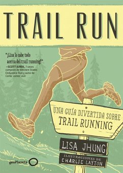 Trail run : una guía desenfadada para salir corriendo - Jhung, Lisa; García Uldemolins, Raquel