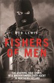 Fishers of Men - The Gripping True Story of a British Undercover Agent in Northern Ireland