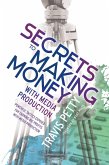 Secrets to Making Money With Media Production (eBook, ePUB) Secrets to Making Money With Media Production (eBook, ePUB)