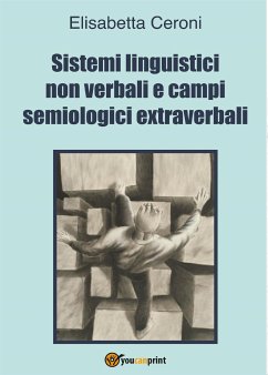 Sistemi linguistici non verbali e campi semiologici extraverbali (eBook, PDF) - Ceroni, Elisabetta