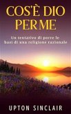 Cos'è Dio per me - Un tentativo di porre le basi di una religione razionale (eBook, ePUB)