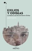 Exilios y odiseas : la historia secreta de Severo Ochoa
