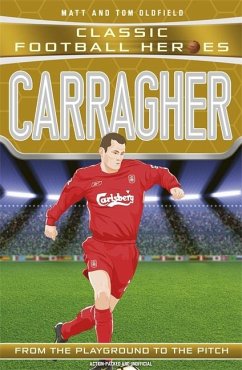 Carragher (Classic Football Heroes) - Collect Them All! - Oldfield, Matt & Tom