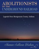 Abolitionists on the Underground Railroad: Legends from Montgomery County, Indiana (eBook, ePUB)