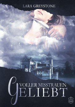 Voller Misstrauen geliebt / Unsterblich geliebt Bd.4 - Greystone, Lara