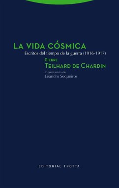 La vida cósmica : escritos del tiempo de la guerra, 1916-1917 - Teilhard De Chardin, Pierre