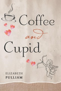 Coffee and Cupid - Pulliam, Elizabeth