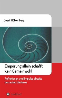 Empörung allein schafft kein Gemeinwohl - Hülkenberg, Josef