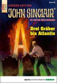 Drei Gräber bis Atlantis / John Sinclair Sonder-Edition Bd.55 (eBook, ePUB)