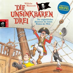 Die unglaublichen Abenteuer der besten Piraten der Welt / Die Unsinkbaren Drei Bd.1 (MP3-Download) - Nünnerich, Wilhelm