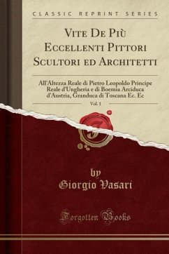 Vite De Più Eccellenti Pittori Scultori ed Architetti, Vol. 1