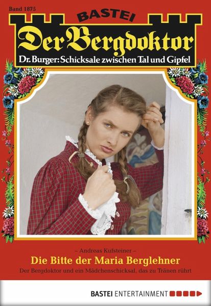 Die Bitte der Maria Berglehner / Der Bergdoktor Bd.1875 (eBook, ePUB) Die Bitte der Maria Berglehner / Der Bergdoktor Bd.1875 (eBook, ePUB)