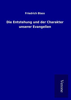 Die Entstehung und der Charakter unserer Evangelien - Blass, Friedrich