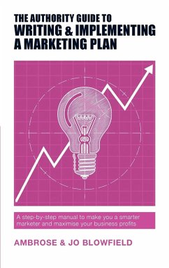 The Authority Guide to Writing and Implementing a Marketing Plan - Blowfield, Ambrose; Blowfield, Jo