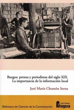 Burgos : prensa y periodistas del siglo XIX : la importancia de la información local - Chomón, José María