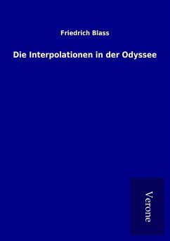 Die Interpolationen in der Odyssee - Blass, Friedrich