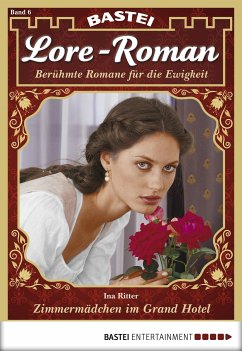 Zimmermädchen im Grand Hotel / Lore-Roman Bd.6 (eBook, ePUB) - Ritter, Ina