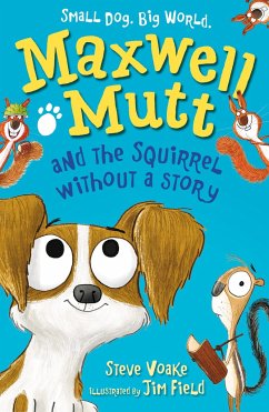 Maxwell Mutt and the Squirrel Without a Story - Voake, Steve