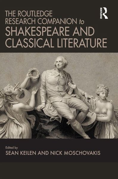 The Routledge Research Companion to Shakespeare and Classical Literature The Routledge Research Companion to Shakespeare and Classical Literature