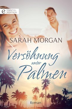 Versöhnung unter Palmen (eBook, ePUB) - Morgan, Sarah; Morgan, Sarah