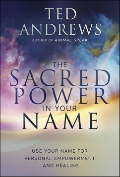 The Sacred Power in Your Name (eBook, ePUB) - Andrews, Ted