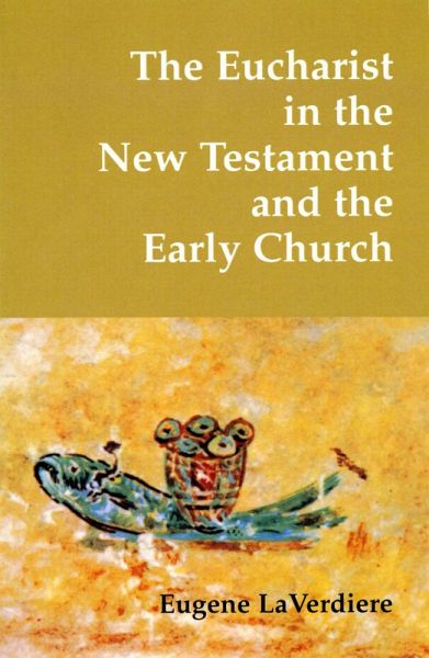 The Eucharist in the New Testament and the Early Church (eBook, ePUB)