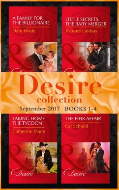 Desire September 2017 Books 1 -4: A Family for the Billionaire (Billionaires and Babies) / Little Secrets: The Baby Merger (Little Secrets) / Taking Home the Tycoon (Texas Cattleman's Club: Blackmail) / The Heir Affair (Las Vegas Nights) (eBook, ePUB) - Wade, Dani; Lindsay, Yvonne; Mann, Catherine; Schield, Cat
