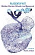 Placenta Wit: Mothers Stories, Rituals... - Bild 1