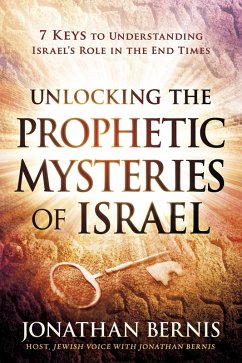 Unlocking the Prophetic Mysteries of Israel (eBook, ePUB) - Bernis, Jonathan