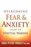 Overcoming Fear and Anxiety Through Spiritual Warfare (eBook, ePUB)