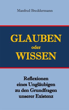 Glauben oder Wisssen (eBook, ePUB) - Breddermann, Manfred