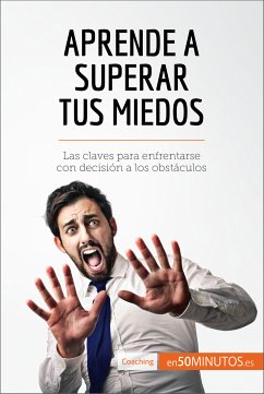 Aprende a superar tus miedos (eBook, ePUB) - 50Minutos