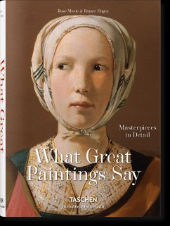 What Great Paintings Say. 100 Masterpieces in Detail - Hagen, Rainer & Rose-Marie