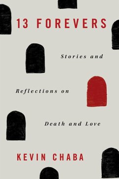 13 Forevers: Stories and Reflections on Death and Love (eBook, ePUB) - Chaba, Kevin