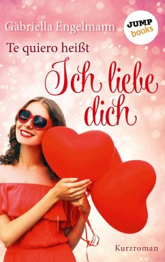 Te quiero heißt Ich liebe dich (eBook, ePUB) - Engelmann, Gabriella