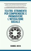 Teatro: strumento per comprendere e promuovere l'interazione sociale (eBook, PDF)