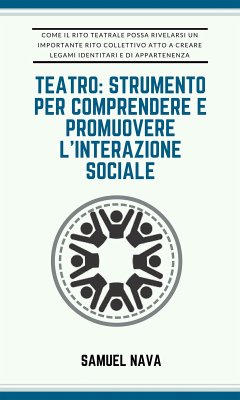 Teatro: strumento per comprendere e promuovere l'interazione sociale (eBook, PDF) - Nava, Samuel