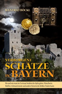 Verborgene Schätze in Bayern (eBook, ePUB) - Böckl, Manfred