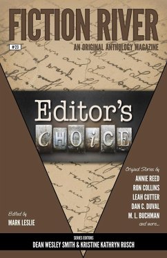 Fiction River: Editor's Choice (Fiction River: An Original Anthology Magazine, #23) (eBook, ePUB) - Reed, Annie; Buchman, M. L.; Kowal, Michael; Collins, Ron; Duval, Dan; Hughes, Kerrie L.; Ware, Laura; McNabb, Jamie; Raines, Dave; Harold, Elliotte Rusty; Benedict, Diana; Fredlund, Felicia; Cutter, Leah; Washington, Kelly; Christopher, Lauryn