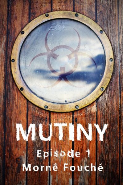 Mutiny: Episode 1 (The Mutiny Series, #1) (eBook, ePUB) Mutiny: Episode 1 (The Mutiny Series, #1) (eBook, ePUB)