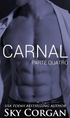 Carnal: Parte Quatro (eBook, ePUB) - Corgan, Sky