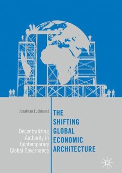 The Shifting Global Economic Architecture - Luckhurst, Jonathan