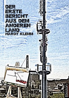 Der erste Bericht aus dem anderen Land (eBook, ePUB) - Klemm, Hardy