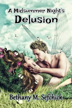 A Midsummer Night's Delusion (Fabulous Fairy Tales, #1) (eBook, ePUB) - Sefchick, Bethany M.