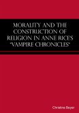Morality and the Construction of Religion in Anne Rice's "Vampire Chronicles" (eBook, ePUB)