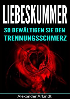 Cover Liebeskummer: So bewältigen Sie den Trennungsschmerz (eBook, ePUB)