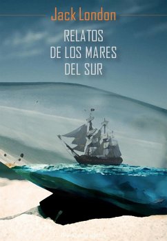 Relatos de los mares del sur (eBook, ePUB) - London, Jack